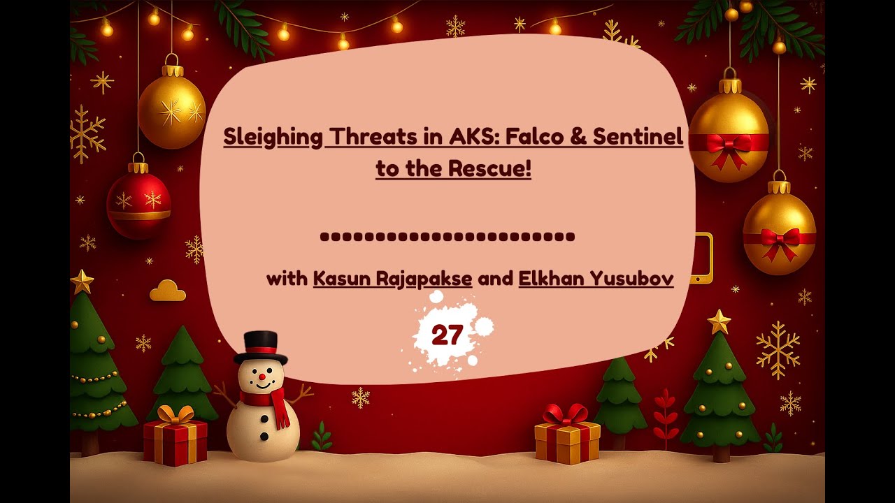 Day 27 - Sleighing Threats in AKS: Falco & Sentinel to the Rescue!