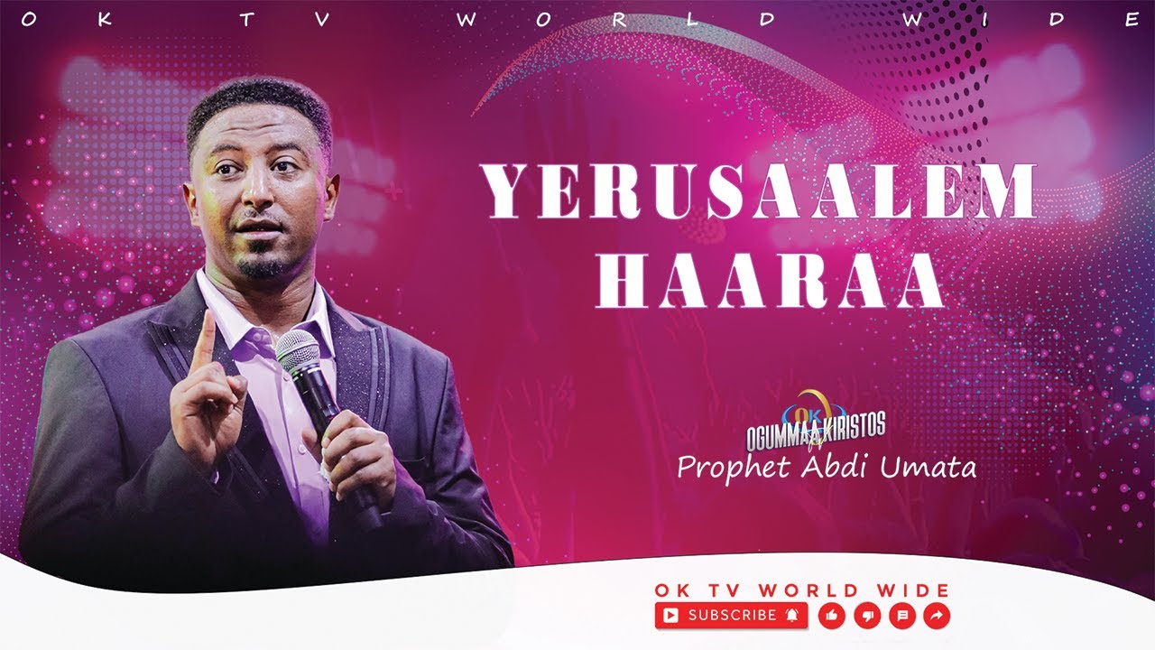 YERUSAALEM HAARAA| Yeroo Lallabaa |Raajii Abdii Uummataa ‪‪@OKTVWorldwide7‬ #subscribe