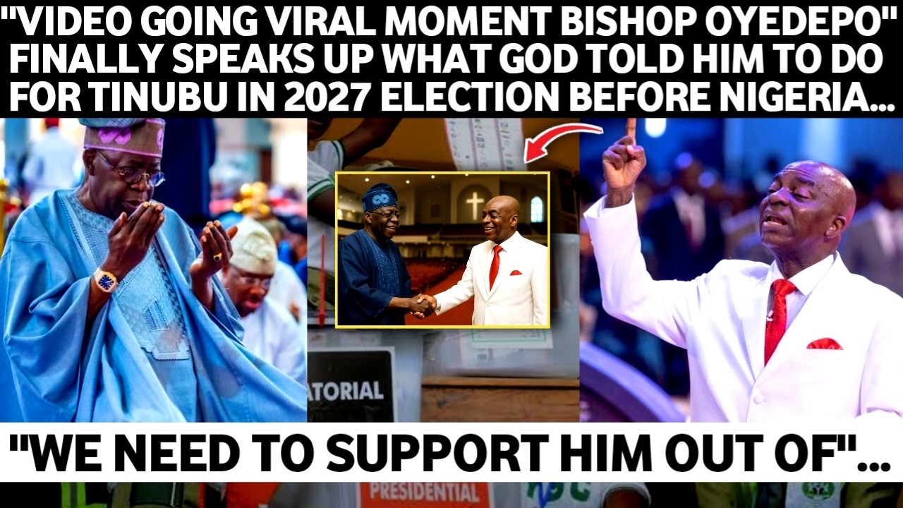 🔥I DON'T LIKE TINUBU BUT GOD TOLD ME TO MAKE SURE I SUPPORT HIM OUT IN 2027 ~ BISHOP OYEDEPO