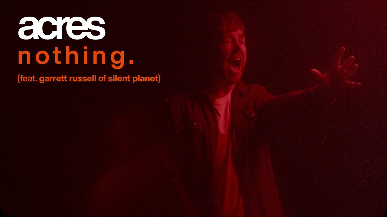 Acres - Nothing. (feat. Garrett Russell of Silent Planet) (OFFICIAL MUSIC VIDEO)