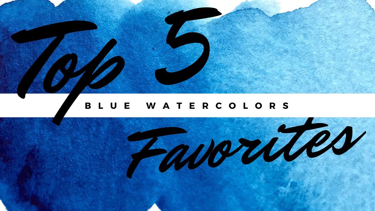 My Top 5 Favorite Watercolors: Blues