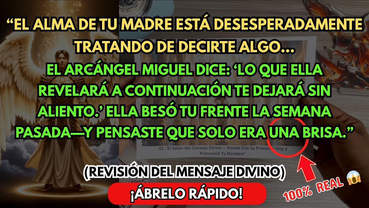 👵 EL ALMA DE TU MADRE ESTÁ DESESPERADAMENTE TRATANDO DE DECIRTE ALGO… EL ARCÁNGEL MIGUEL DICE: “TU…”