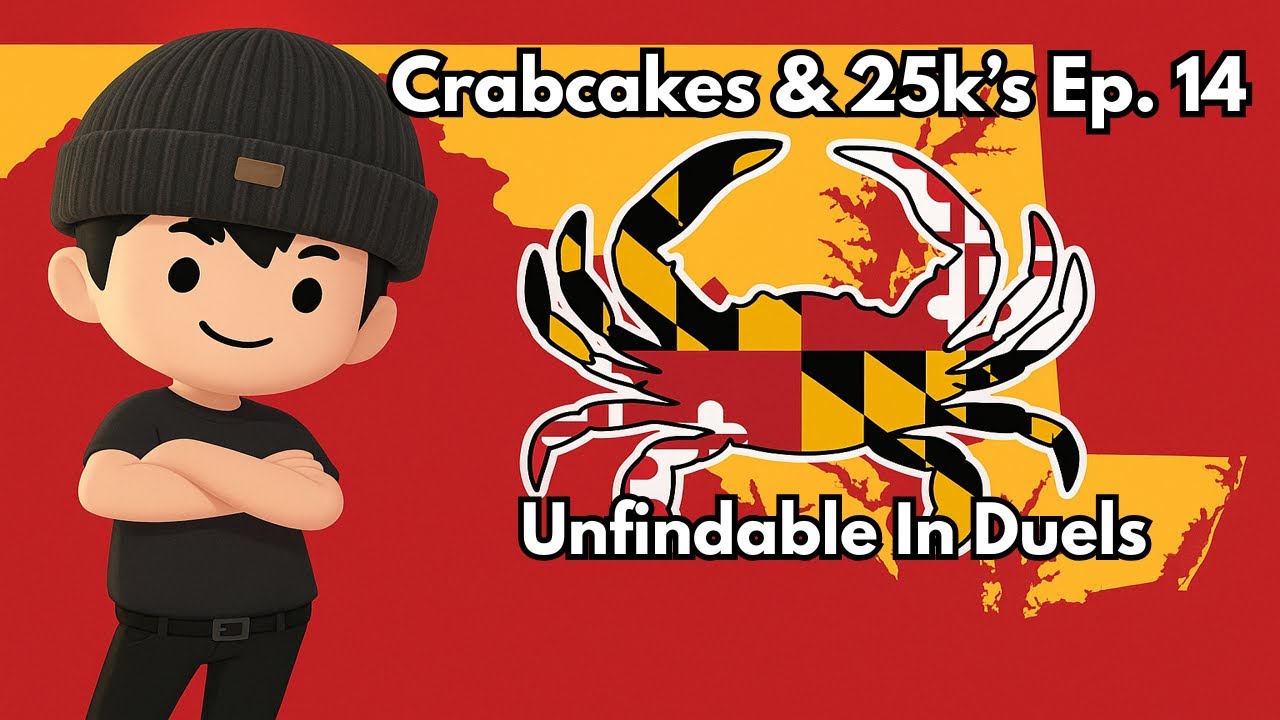 Crab Cakes & 25k's - Unfindable in Duels [Maryland 25k Challenge]