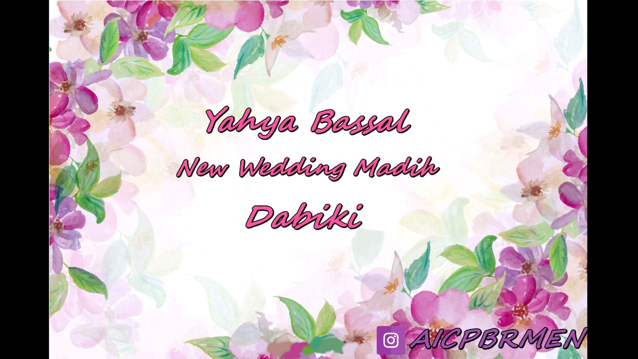 Yahya Bassal Dabiki New Wedding Madih