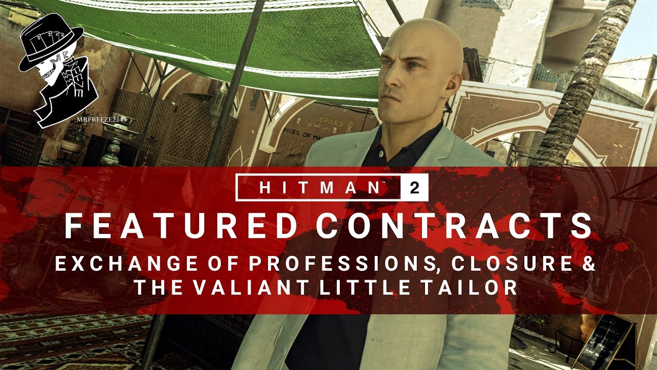 HITMAN 2 | Exchange of Profession, Closure & The Valiant Little Tailor | Featured Contracts