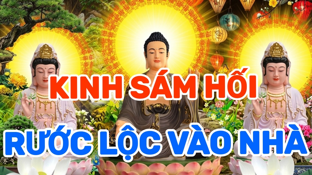 Thành Tâm Nghe Thầy Tụng Kinh Cầu An Sám Hối Cả Năm May Mắn Tài Lộc Dồi Dào, An Khang Thịnh Vượng !