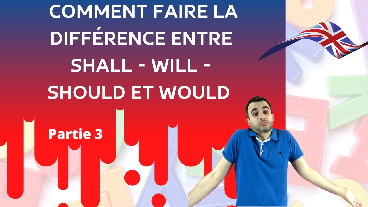 Comment faire la différence entre shall - will - should et would - partie 3