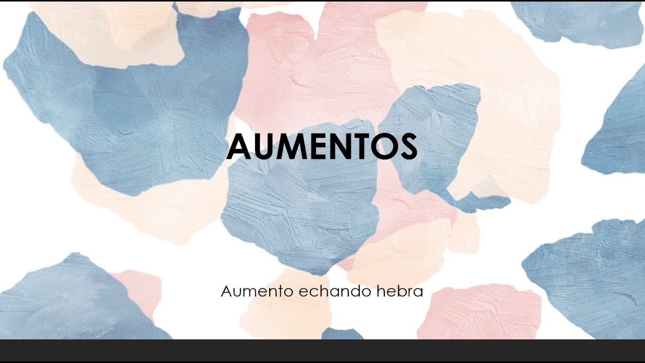 01 Aumento echando hebra