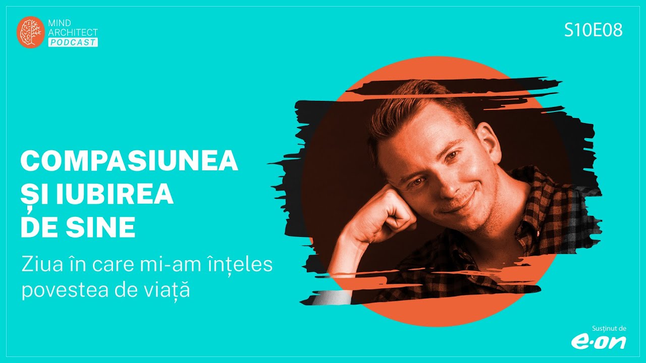 S10 Ep08 - Compasiunea și Iubirea de Sine / 