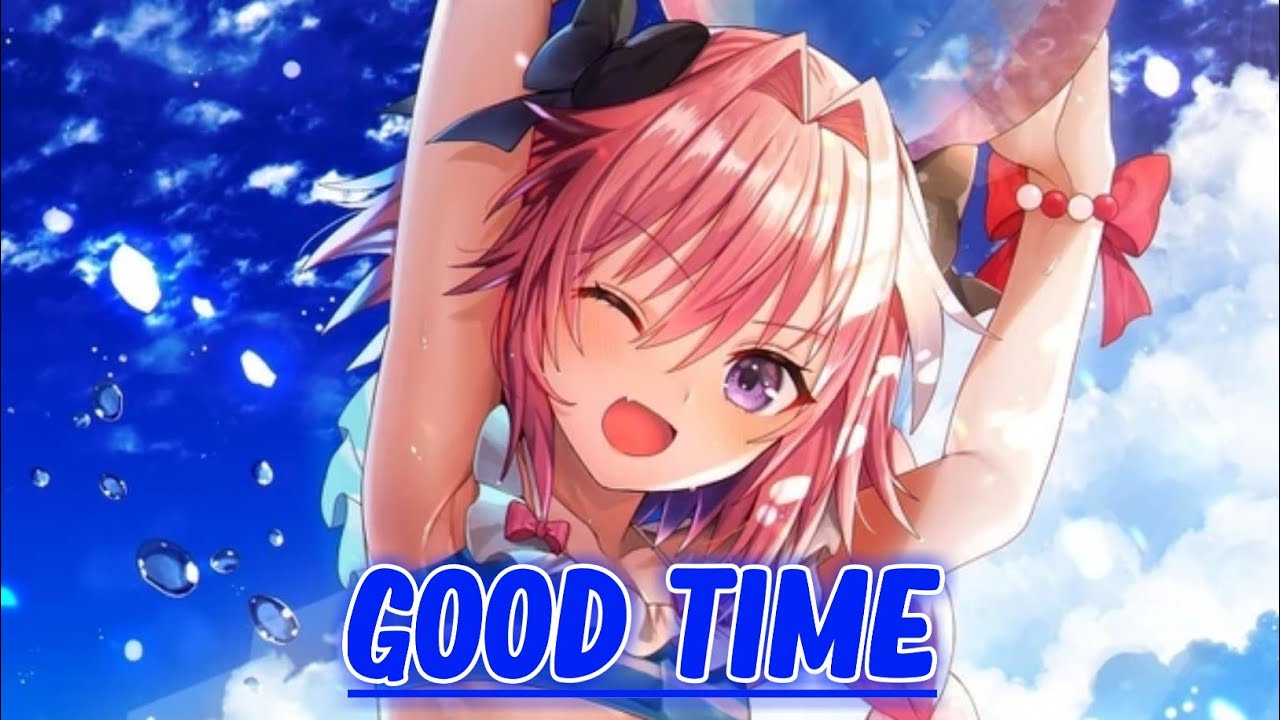 Nightcore - Good Time (Owl City & Carly Rae Jepsen / Lyrics)