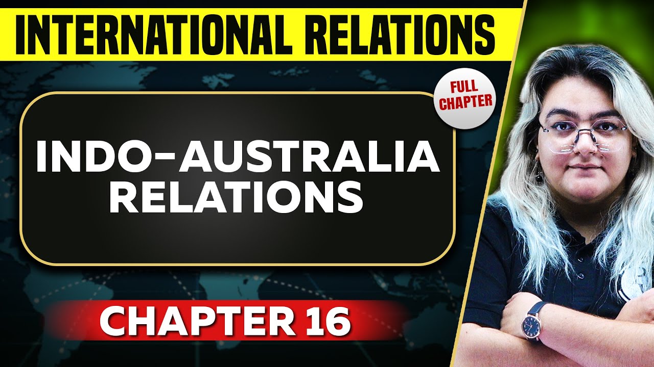 Indo-Australia Relations FULL CHAPTER | Chapter 16 | UPSC Preparation