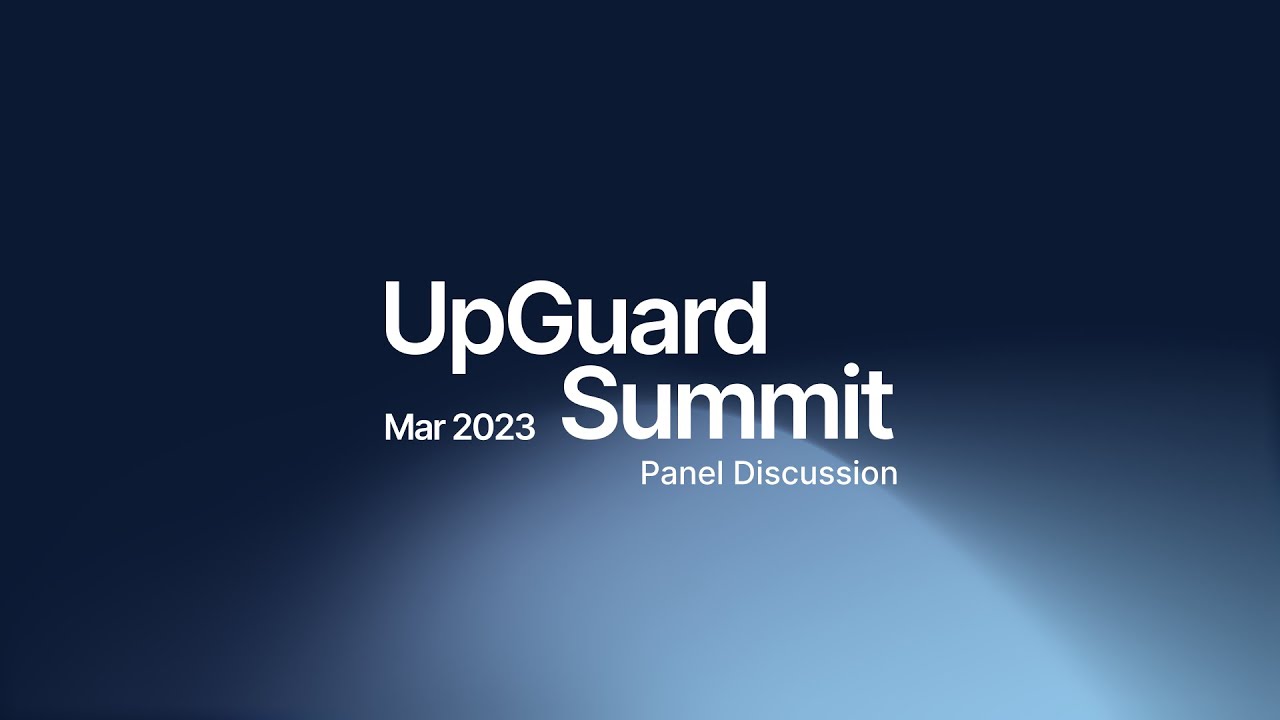 Panel Discussion // UpGuard Summit March 2023