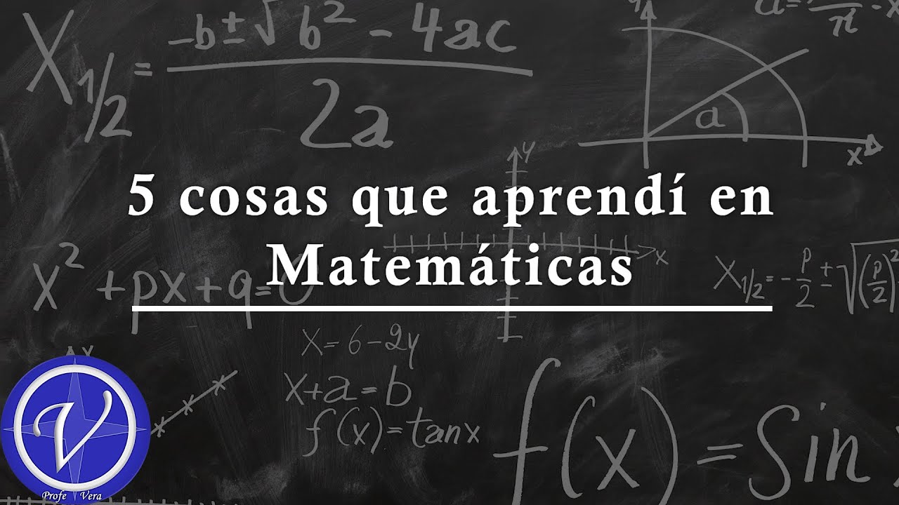 5 Cosas que aprendí en Matemáticas