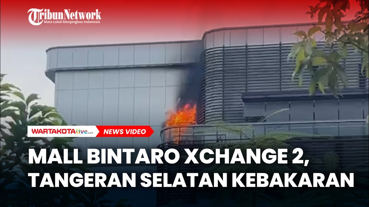 Mall Bintaro Xchange 2, Tangeran Selatan kebakaran