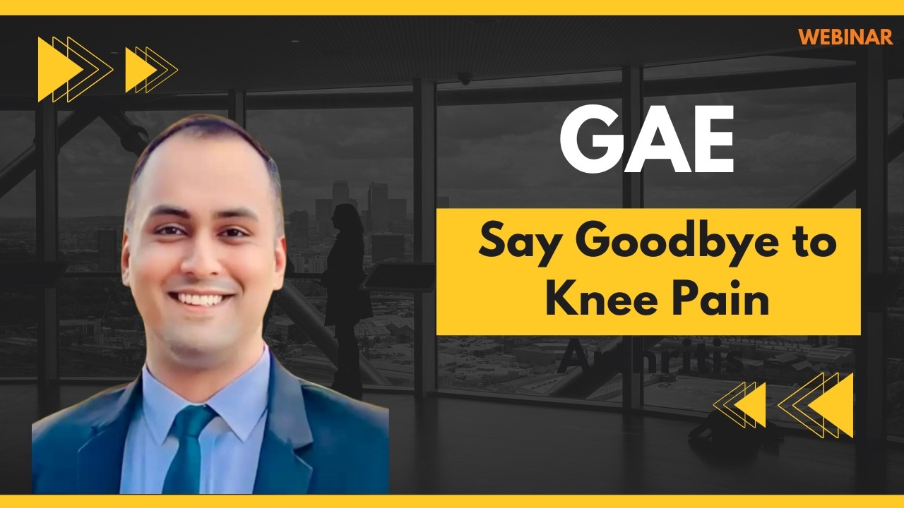 Say Goodbye to Knee Pain Arthritis: Learn About Geniculate Artery Embolization