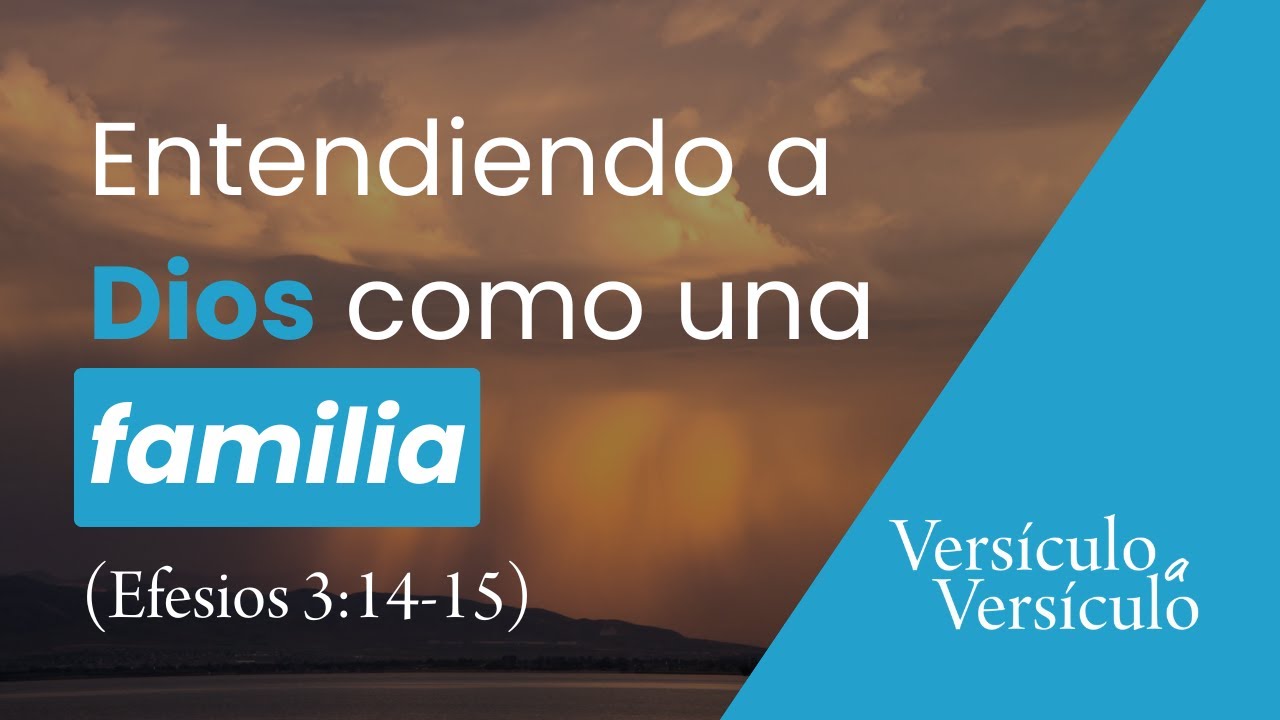La familia de Dios (Efesios 3:14-15) | Versículo a Versículo
