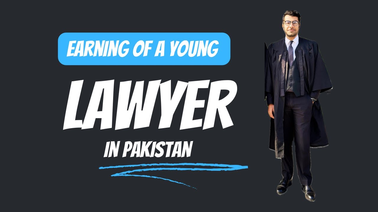 Earning of a young lawyer in Pakistan