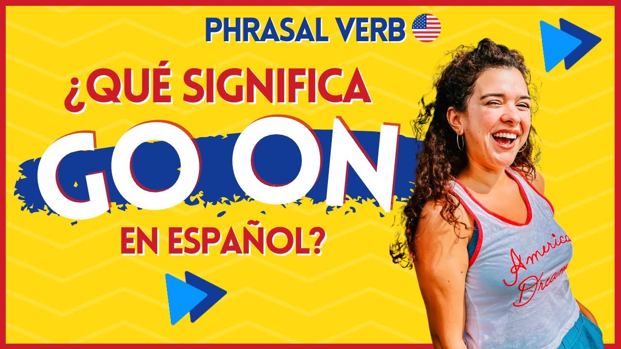 ¿Qué significa GO ON ⏩? ¿Por qué las personas usan verbos frasales en inglés? | Inglés pa mi gente