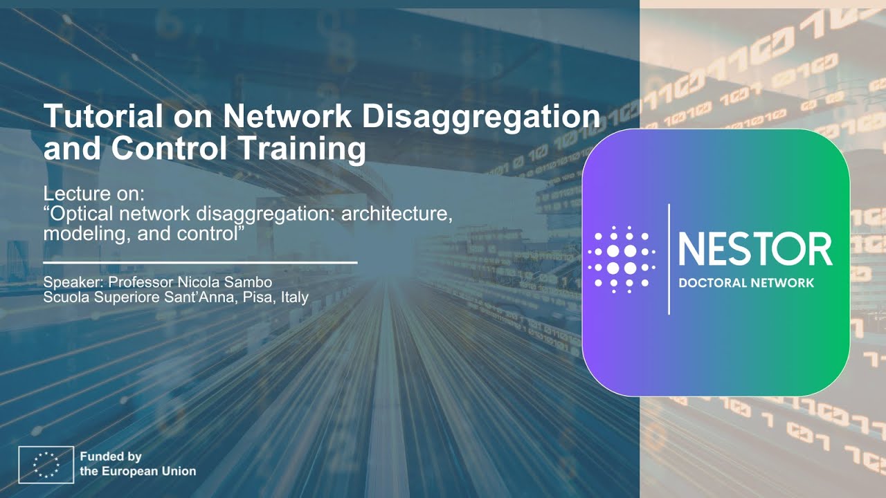 Lecture on &ldquo;Optical network disaggregation: architecture, modeling, and control&rdquo;