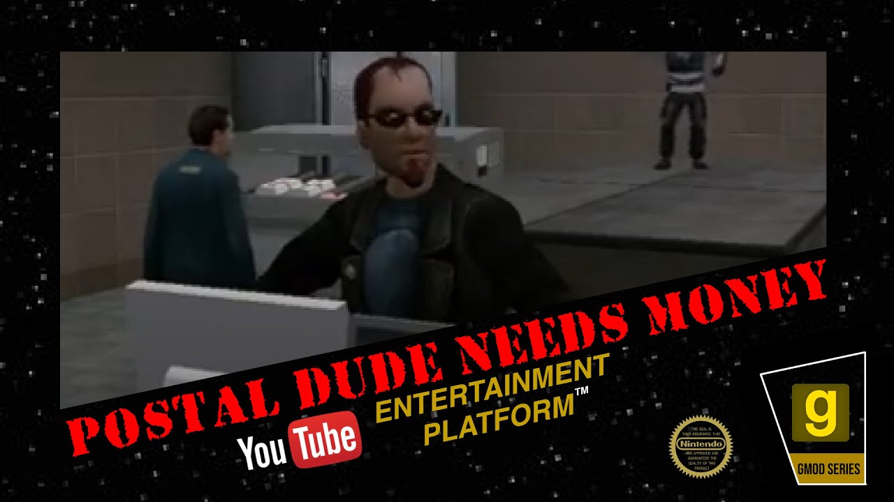 [garry's Mod Machinima] Postal Dude Needs Money
