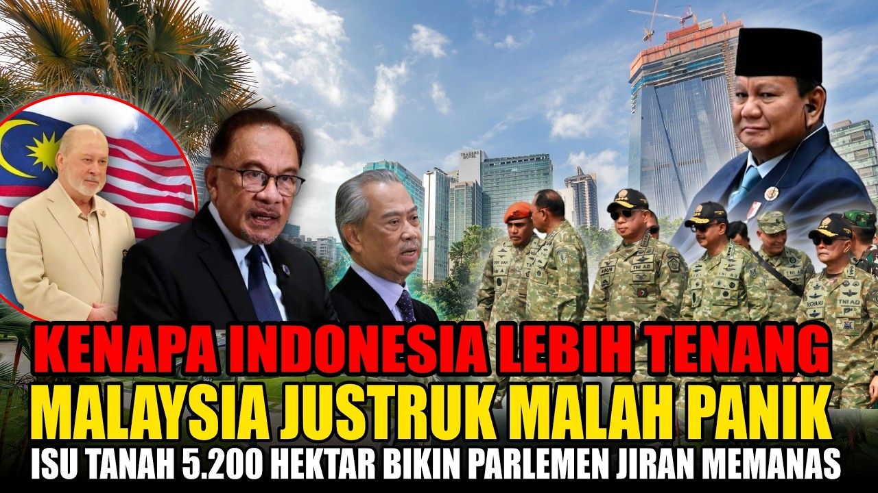 KENAPA INDONESIA TENANG? MALAYSIA JUSTRU PANIK ISU 5 200 HEKTAR MEMANAS!!