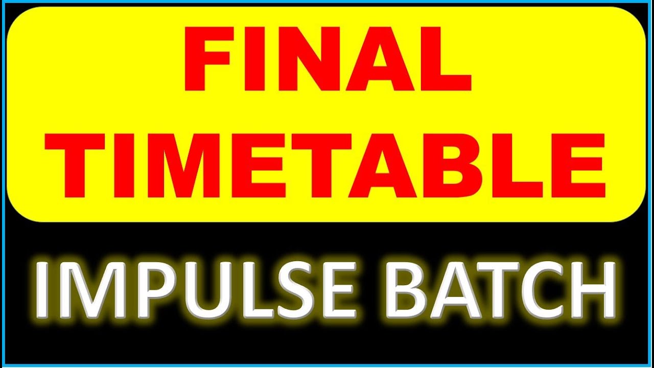 FINAL TIMETABLE IMPULSE BATCH l TEST SERIES l MHT-CET CRASH COURSE l MHT-CET 2021
