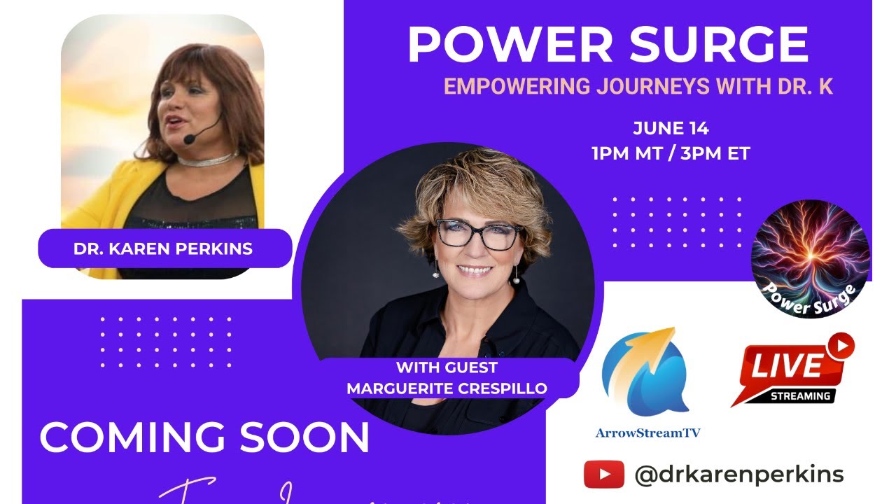 Power Surge Empowering Journeys with Dr.K and Special Guest Marguerite Crespillo by Dr Karen Perkins