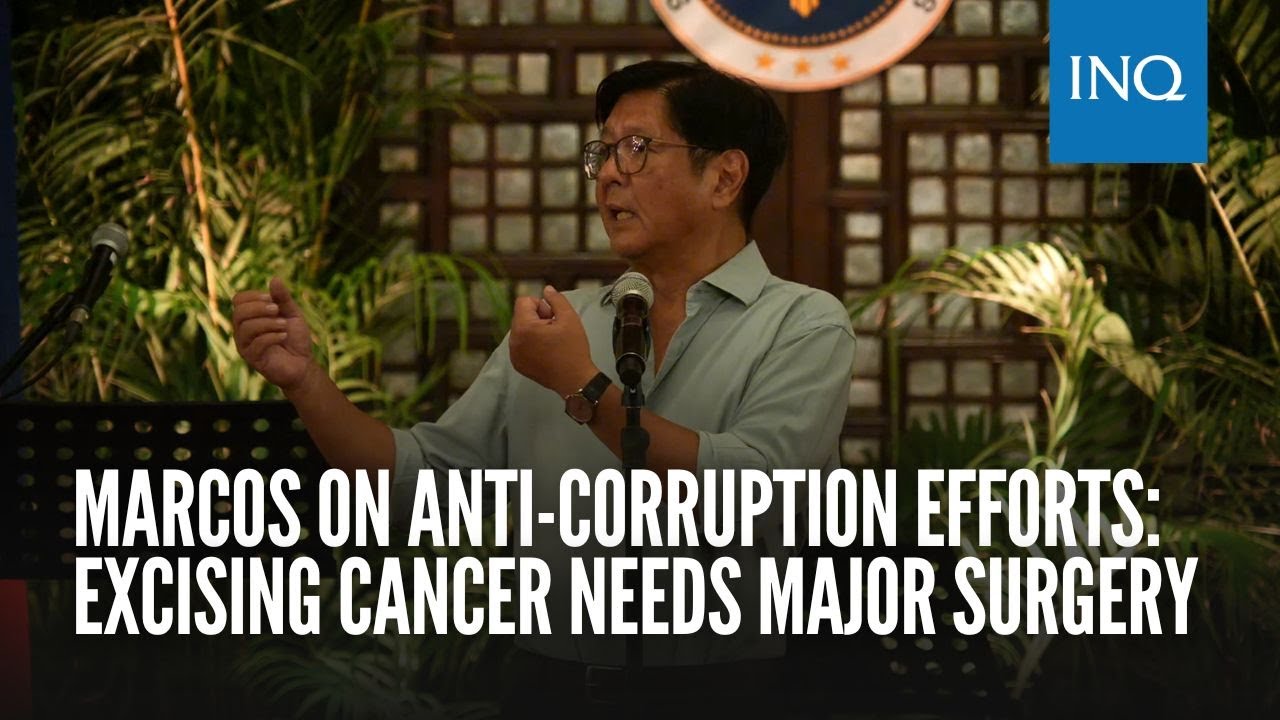 Marcos on anti-corruption efforts: Excising cancer needs major surgery