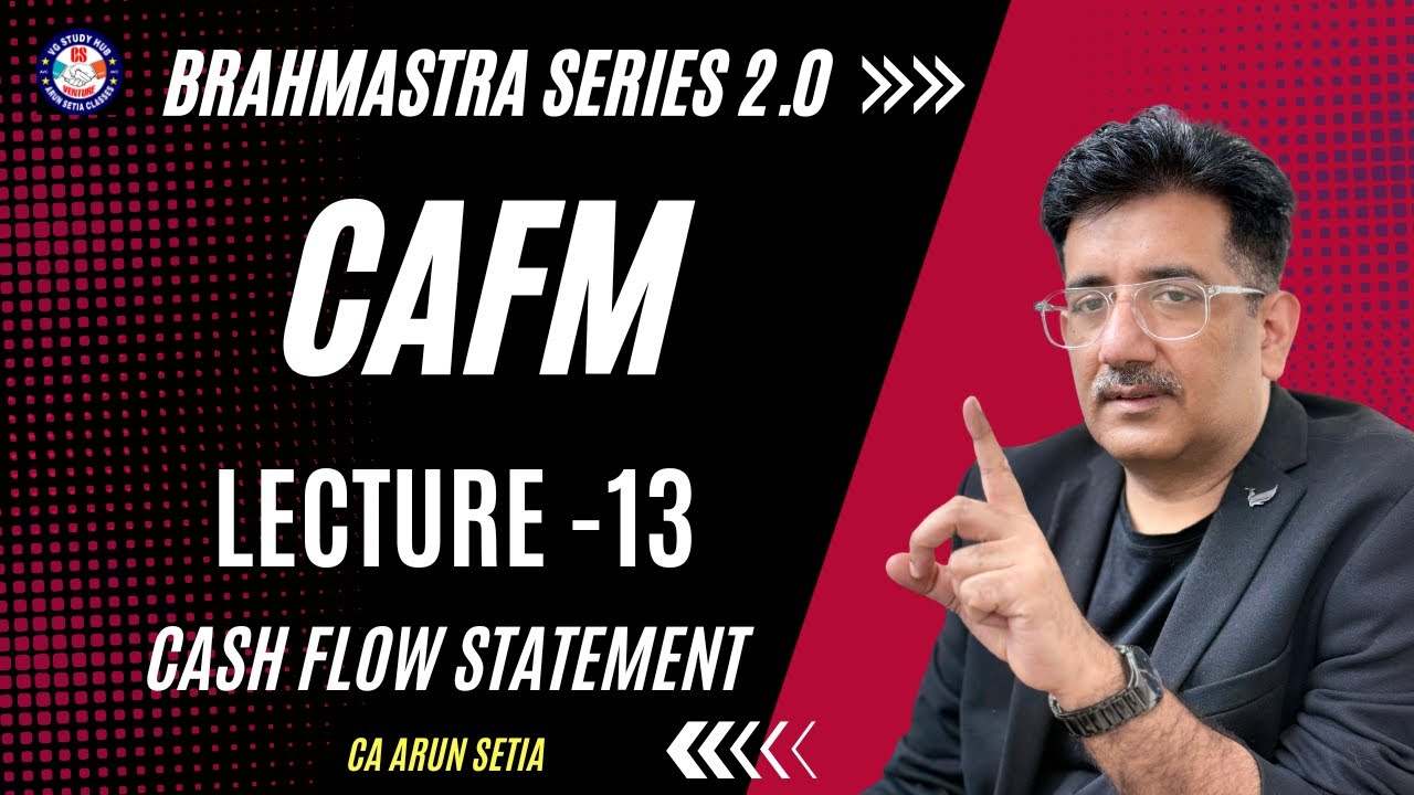 🔴BRAHMASTRA SERIES 2.0  🔴| SESSION -13 l CA ARUN SETIA |CASH FLOW STATEMENT -01