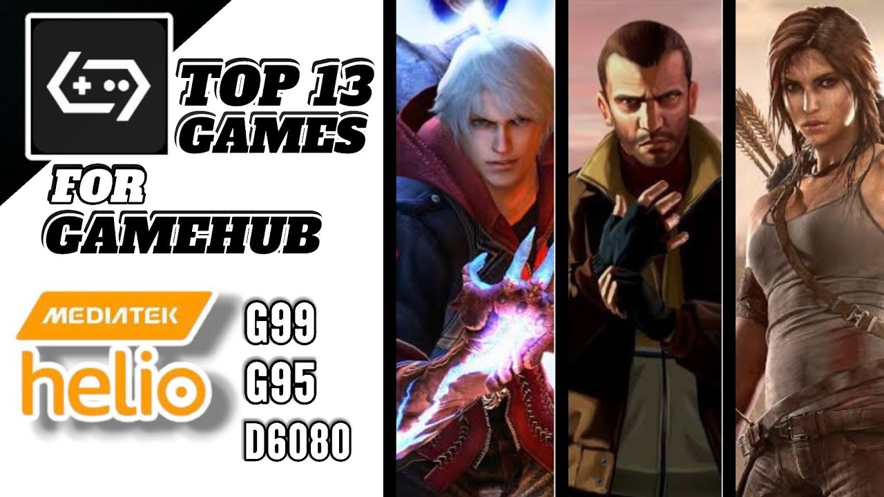 Top 13 Best Playable Games On Gamehub - Mediatek Helio G99/95/D6080