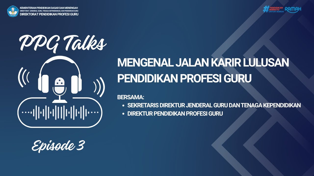 Podcast PPG Talks Episode 3:  Mengenal Jalan Karir Lulusan Pendidikan Profesi Guru