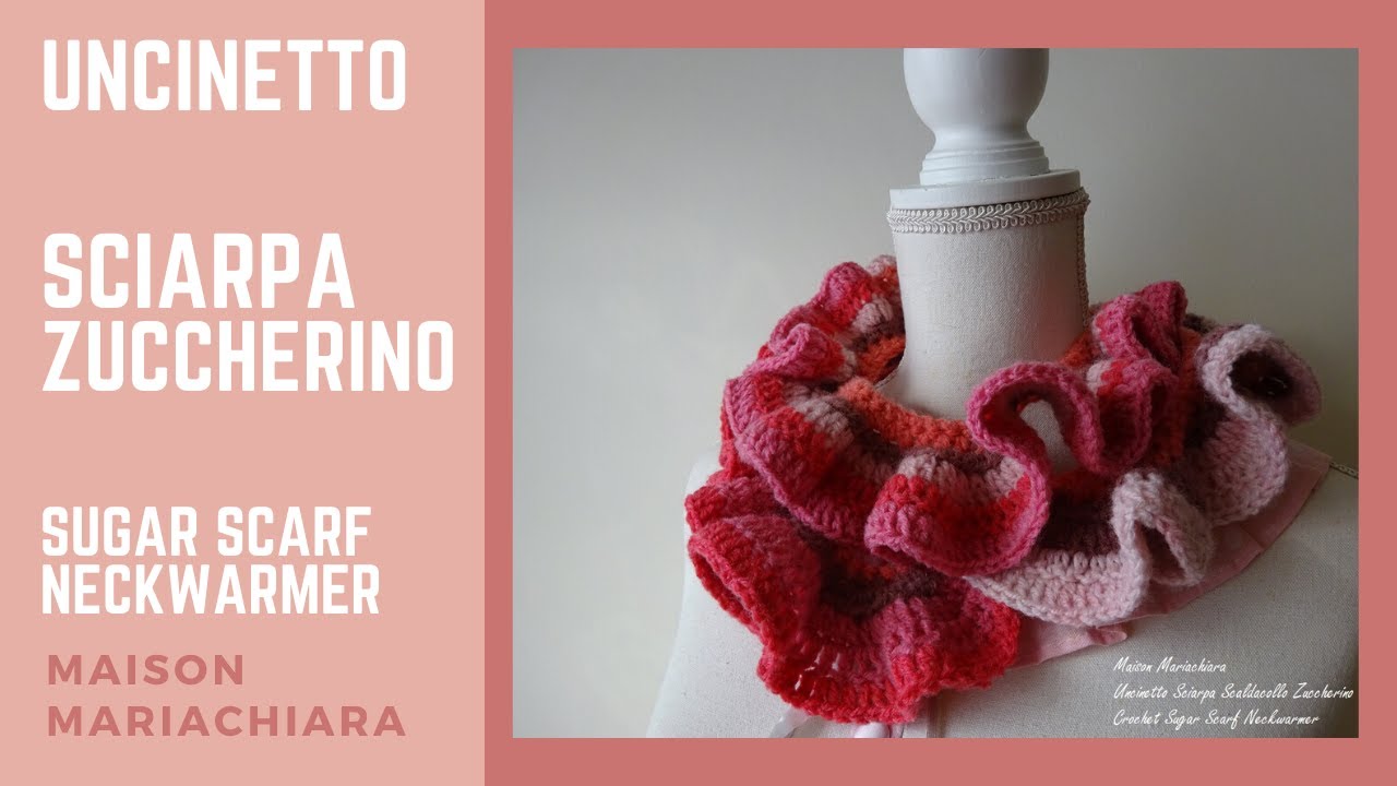 Uncinetto Sciarpa Zuccherino 1/2 Scaldacollo Crochet Scarf Sugar Neckwarmer maisonmariachiara