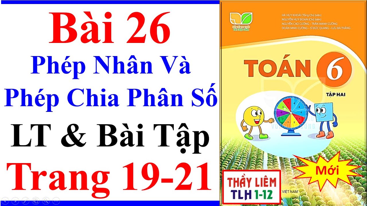Toán Lớp 6 Bài 26 | Phép Nhân Và Phép Chia Phân Số | Trang 19 - 21 | Kết Nối Tri Thức Bài Tập 2 Mới