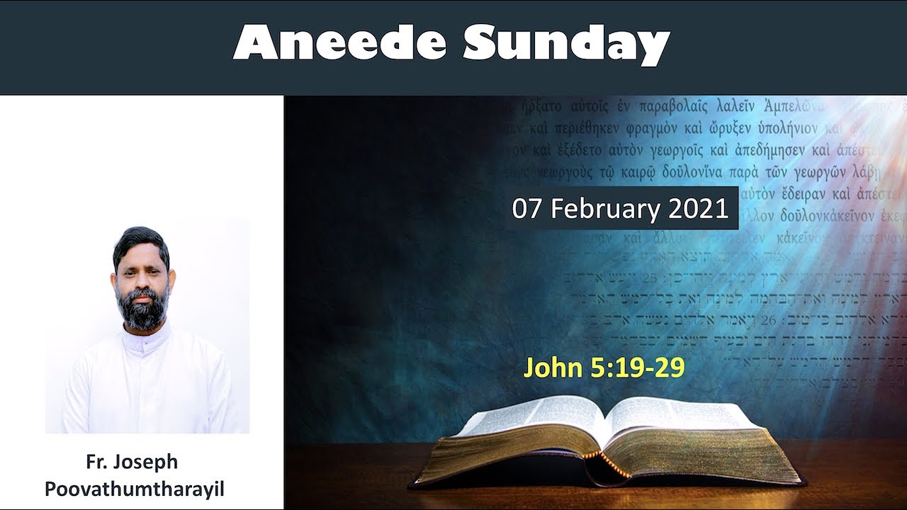 Aneede Sunday | John 5: 19-29 | Fr. Joseph Poovathumtharayil | 7 Feb 2021