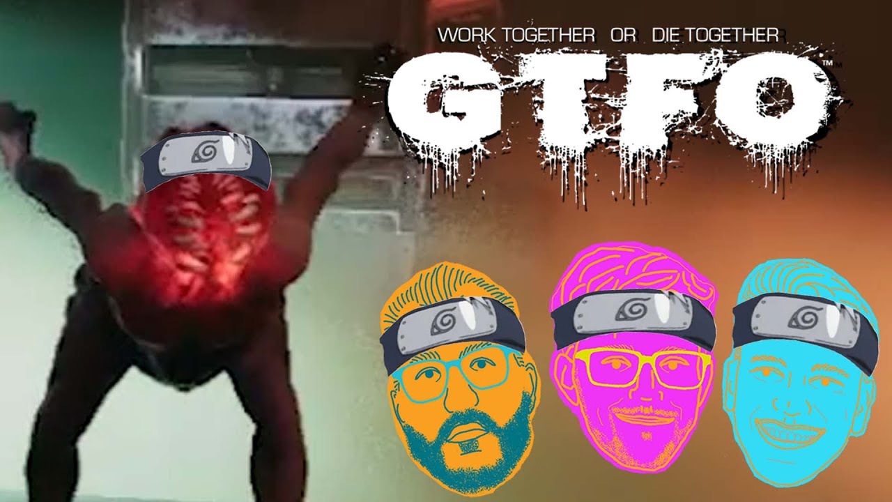Believe it!! | GTFO - Part 1