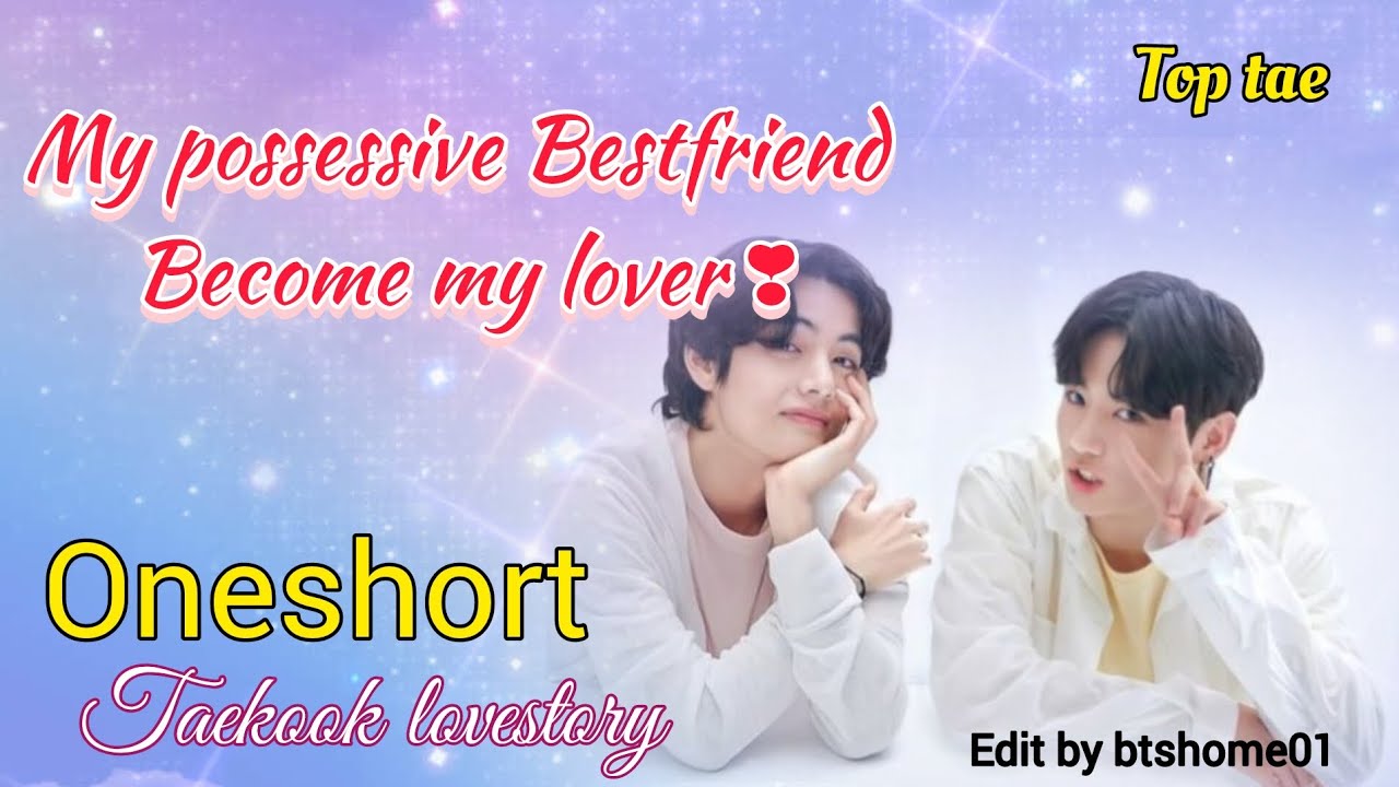 My possessive Bestfriend became my lover ❣️ (oneshort) Hindi dubbed ff #teakook @btshome01 