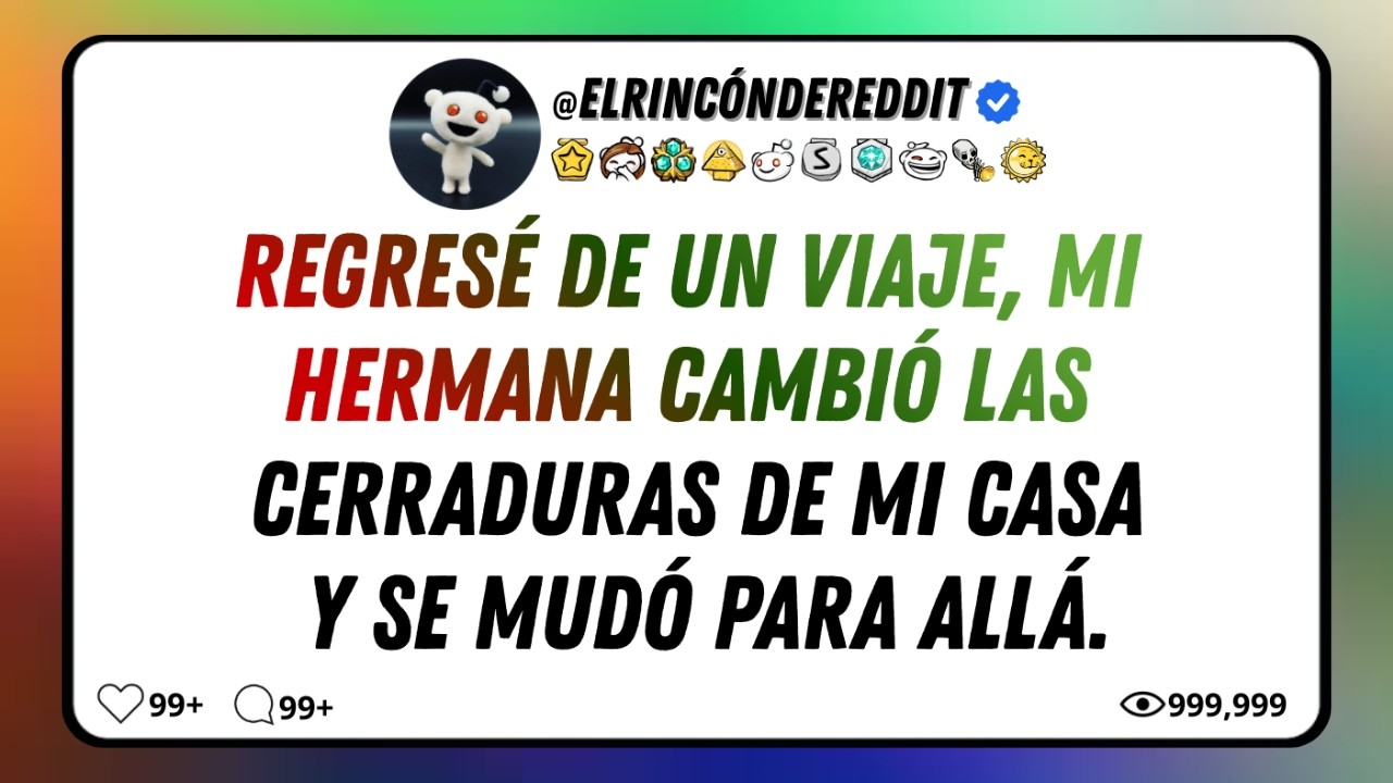 ME FUI DE VIAJE...Y CUANDO REGRESÉ MI HERMANA YA ESTABA VIVIENDO EN MI CASA