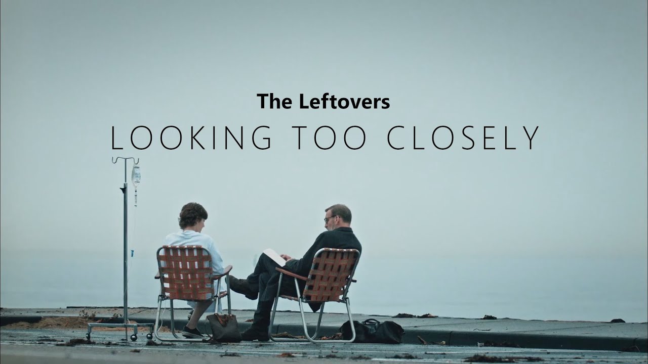 The Leftovers || Looking Too Closely (Tribute)