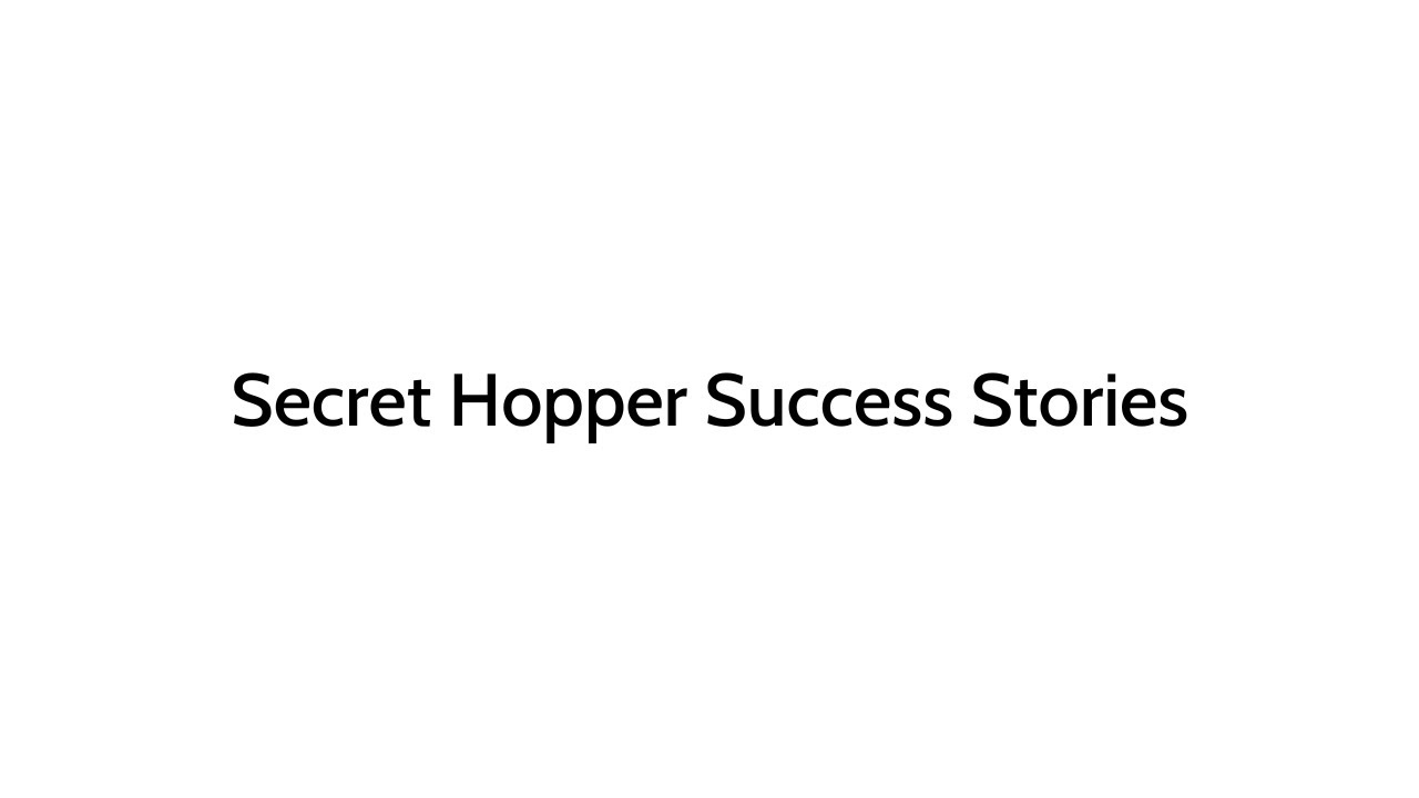 Secret Hopper Success Stories 2026