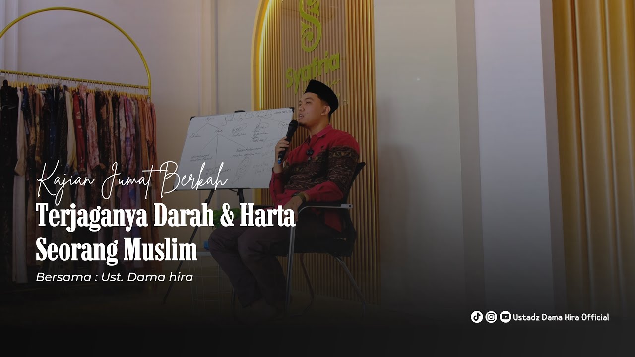 Terjaganya Darah & Harta Seorang Muslim Ustadz Dama Hira 