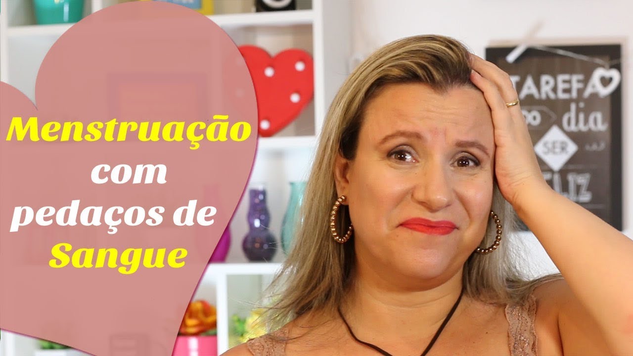 MENSTRUAÇÃO COM PEDAÇOS DE SANGUE, COÁGULOS, PLACAS OU PELE