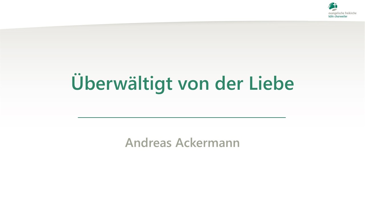 Überwältigt von der Liebe - Andreas Ackermann - 05.03.2026