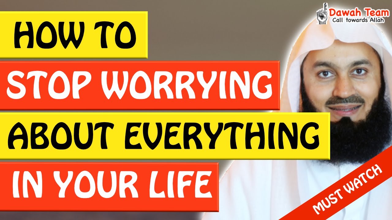 🚨HOW TO STOP WORRYING ABOUT EVERYTHING🤔 - MUFTI MENK