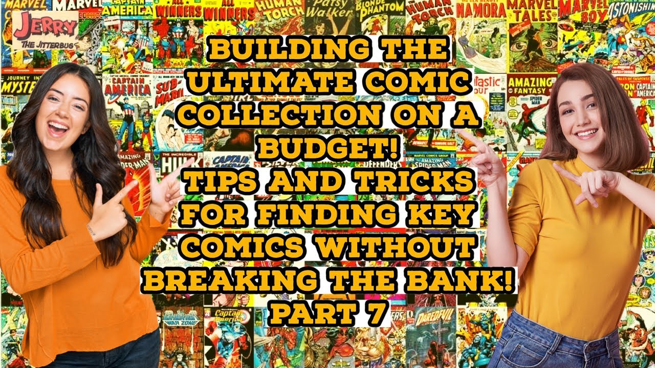 Building the Ultimate Comic Collection on a Budget! Tips and Tricks for Finding Key Comics! Part 7