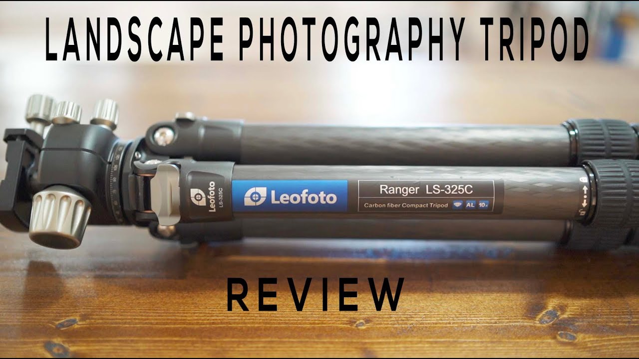 Landscape Photography TRIPOD Review | Leofoto Ranger LS-325C