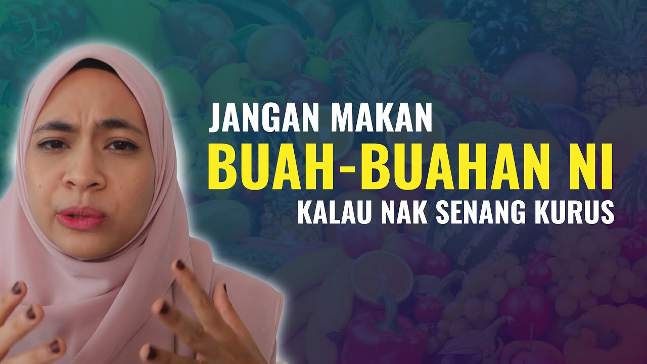 Jangan Makan Buah Buahan Ni Kalau Nak Kurus