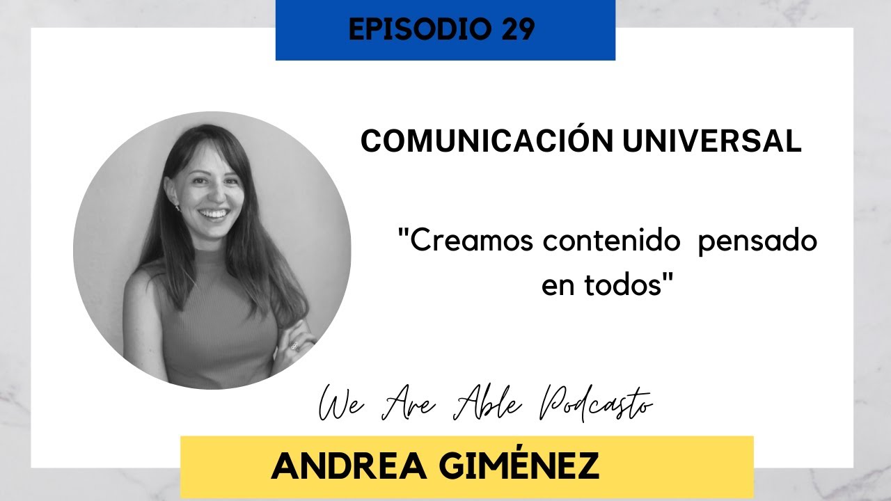 Andrea Gimenez, especialista en audio descripci&oacute;n y accesibilidad universal- We Are Able Podcast #29