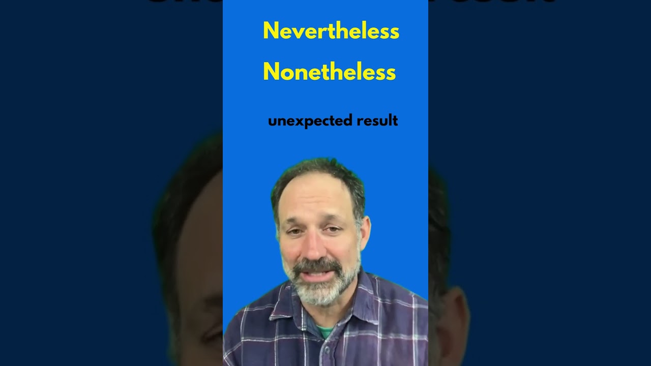Nevertheless and Nonetheless: Unexpected Result