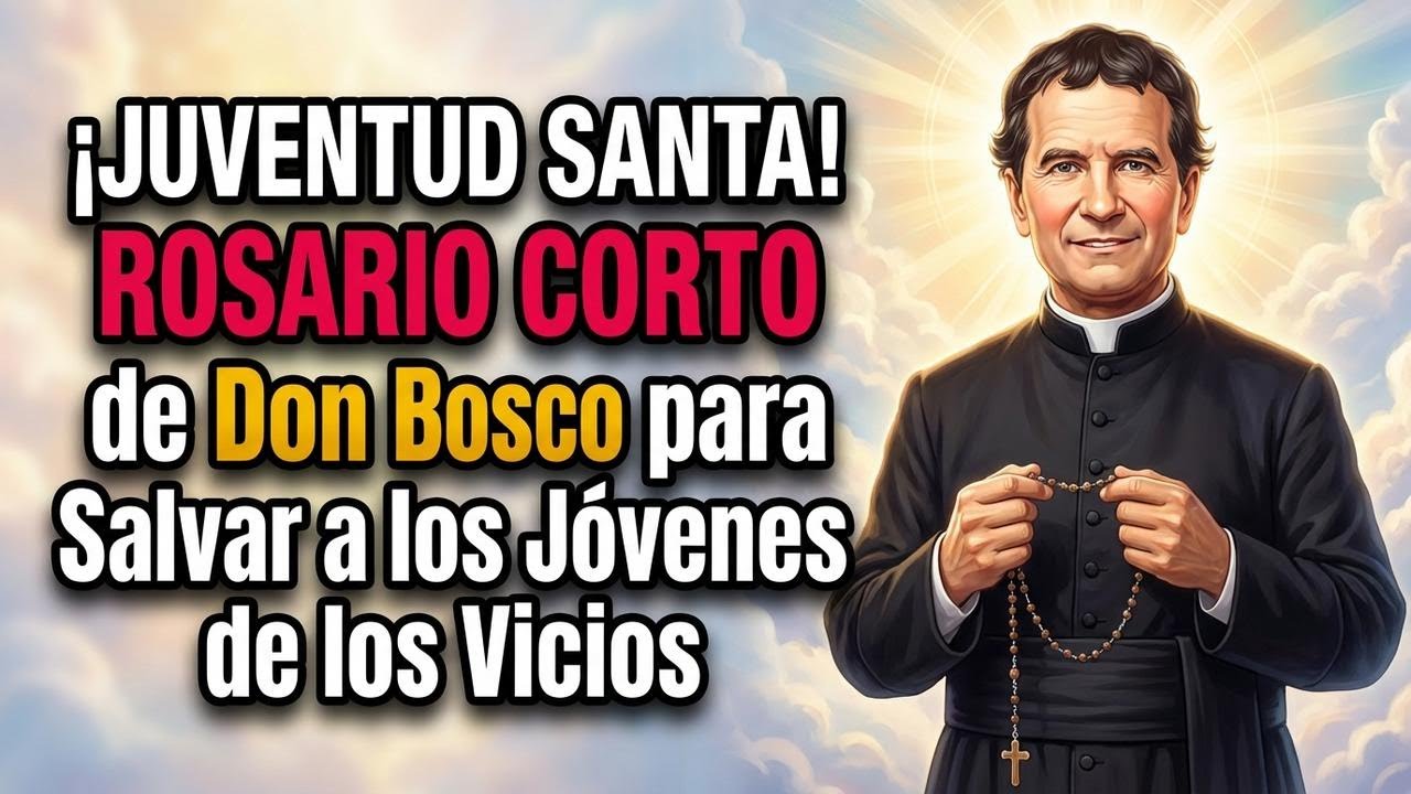 ¡JUVENTUD SANTA! ROSARIO CORTO de Don Bosco para Salvar a los Jóvenes de los Vicios.
