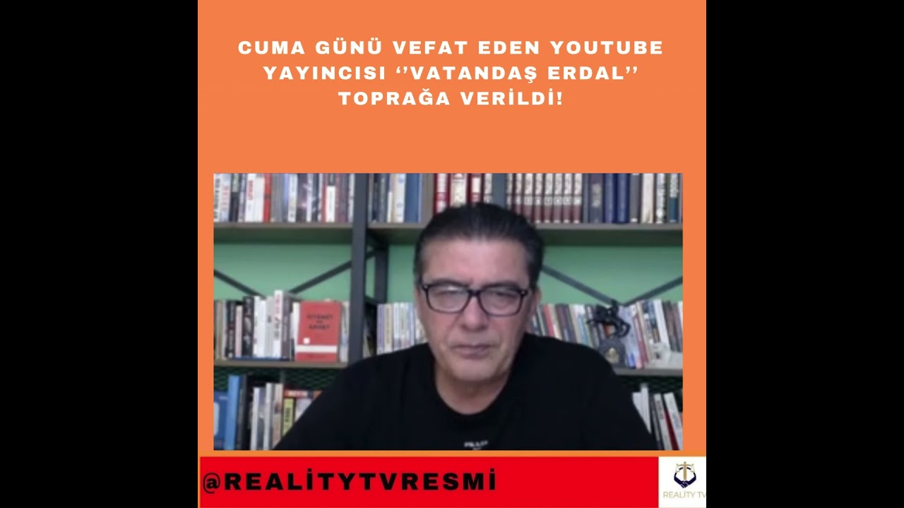 Cuma g&uuml;n&uuml; vefat eden YouTube yayıncısı ''Vatandaş Erdal'' toprağa verildi! @vtdguncel